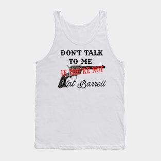 Don't talk (Kat) Tank Top